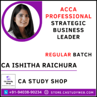 ACCA Professional Strategic Business Leader Regular Batch by CA Ishitha Raichura
