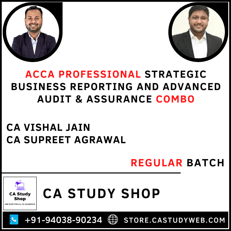 ACCA PROFESSIONAL STRATEGIC BUSINESS REPORTING AND ADVANCED AUDIT & ASSURANCE REGULAR BATCH COMBO BY CA VISHAL JAIN & CA SUPREET AGRAWAL 1 ACCA Professional SBR and AAA Regular Batch Combo by CA Vishal Jain CA Supreet Agrawal