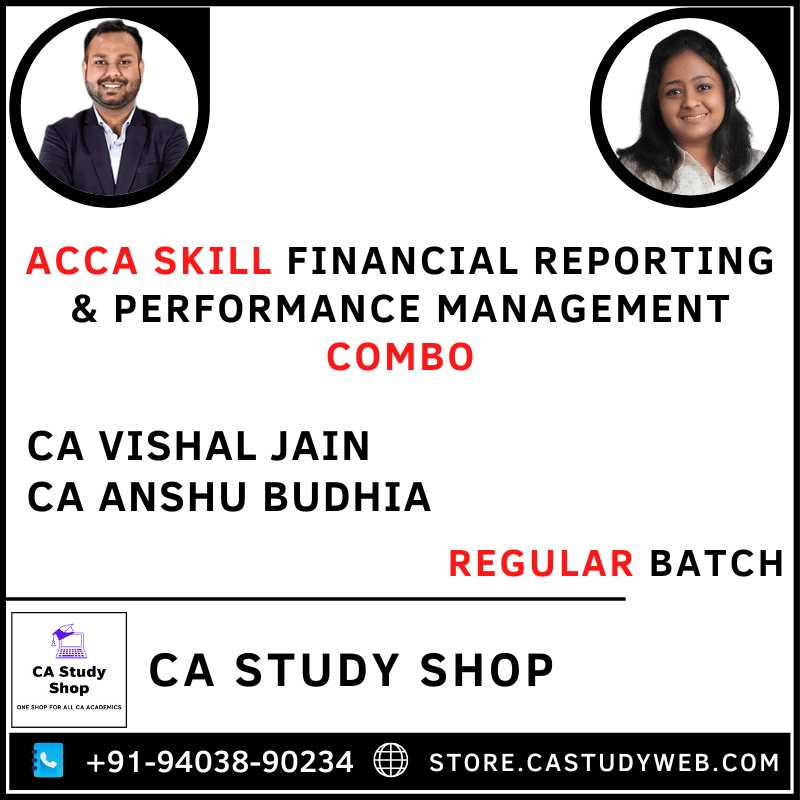 ACCA SKILL FINANCIAL REPORTING & PERFORMANCE MANAGEMENT REGULAR BATCH COMBO BY CA VISHAL JAIN & CA ANSHU BUDHIA 1 ACCA Skill Financial Reporting Performance Management Regular Batch Combo by CA Vishal Jain CA Anshu Budhia