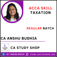 ACCA Skill Taxation Regular Batch by CA Anshu Budhia
