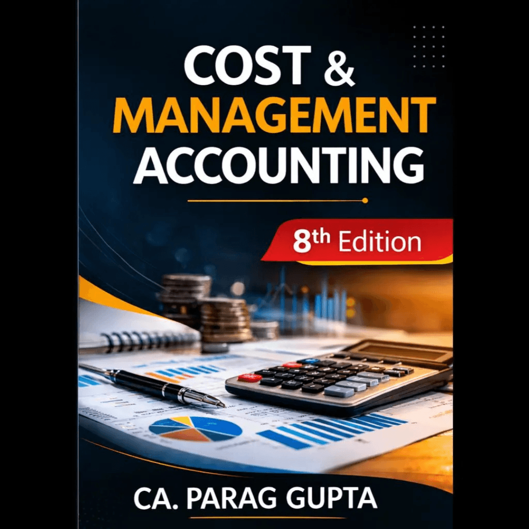 CA INTER COST & MANAGEMENT ACCOUNTING 8th EDITION BY CA PARAG GUPTA 1 CA Inter Costing Book by CA Parag Gupta