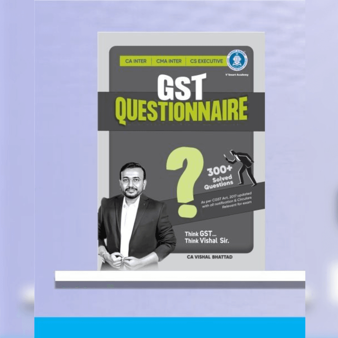CA Inter GST Questionnaire by CA Vishal Bhattad