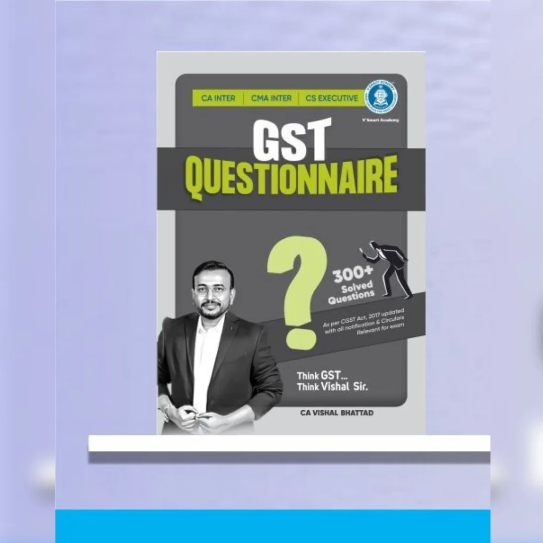 CA Inter GST Questionnaire by CA Vishal Bhattad