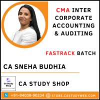 CA Sneha Budhia CMA Inter Corporate Accounting & Auditing Fastrack Batch