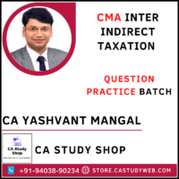 CA Yashvant Mangal CMA Inter Indirect Taxation Question Practice Batch