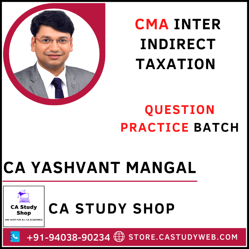 CA Yashvant Mangal CMA Inter Indirect Taxation Question Practice Batch