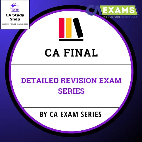 CA FINAL DETAILED REVISION EXAM SERIES 1 CA FINAL DETAILED REVISION EXAM SERIES