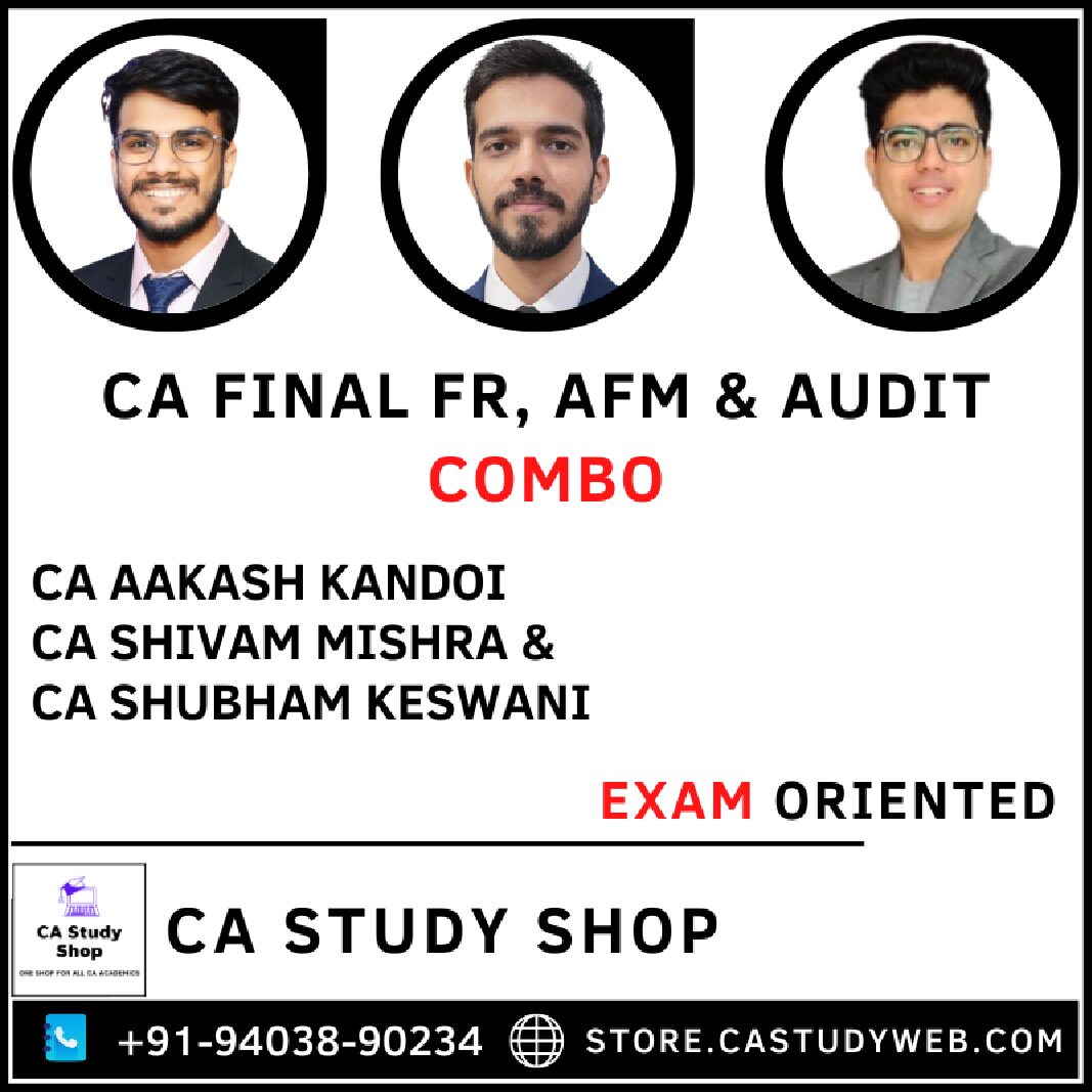 CA FINAL FR, AFM & AUDIT EXAM ORIENTED BATCH COMBO BY CA AAKASH KANDOI, CA SHIVAM MISHRA & CA SHUBHAM KESWANI 1 CA FINAL FR, AFM & AUDIT EXAM ORIENTED BATCH COMBO BY CA AAKASH KANDOI, CA SHIVAM MISHRA & CA SHUBHAM KESWANI