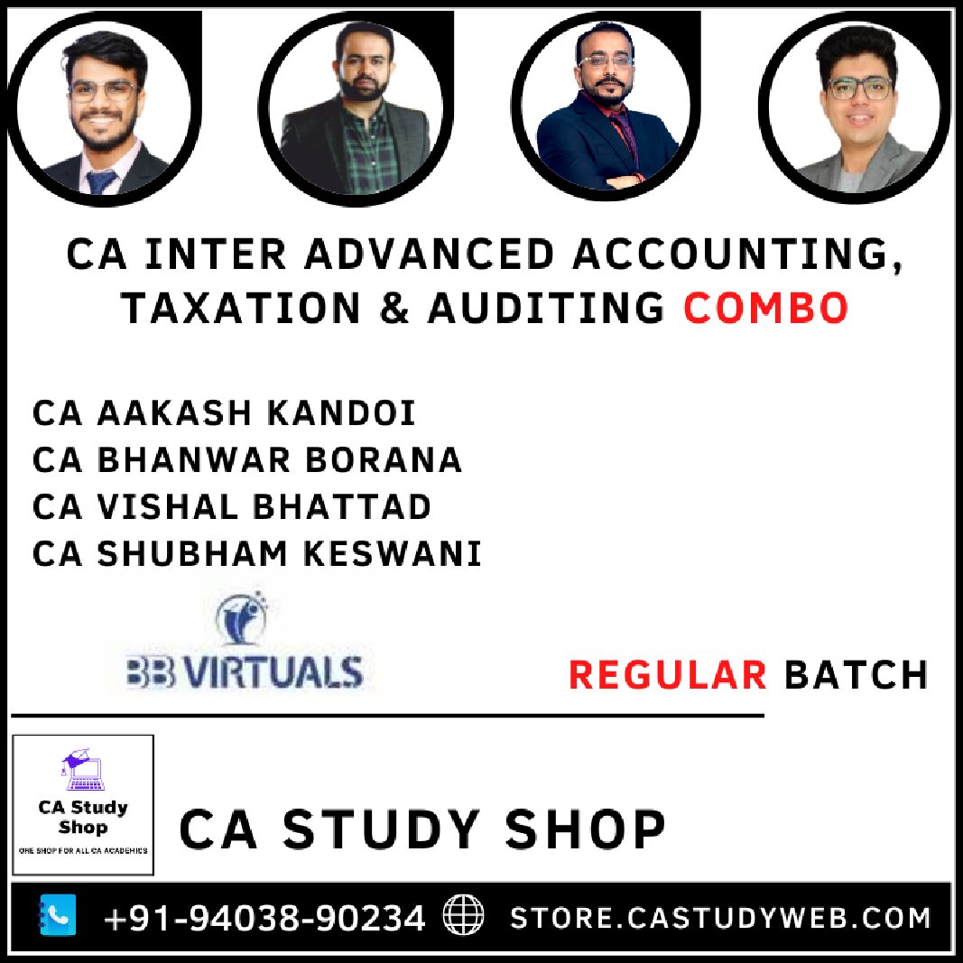CA INTER ADVANCED ACCOUNTING, TAXATION & AUDITING REGULAR BATCH COMBO BY BB VIRTUALS FACULTY 1 CA INTER ADVANCED ACCOUNTING, TAXATION & AUDITING REGULAR BATCH COMBO BY BB VIRTUALS FACULTY