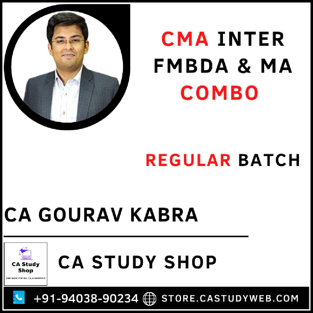 CMA INTER FMBDA & MA REGULAR BATCH COMBO BY CA GOURAV KABRA 1 CMA INTER FMBDA & MA REGULAR BATCH COMBO BY CA GOURAV KABRA