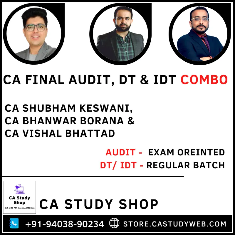 CA FINAL AUDIT EXAM OREINTED, DT & IDT REGULAR BATCH COMBO BY CA SHUBHAM KESWANI, CA BHANWAR BORANA & CA VISHAL BHATTAD 1 CA Final Audit Exam oreinted DT IDT Regular Batch Combo by CA Shubham Keswani CA Bhanwar Borana and CA Vishal Bhattad