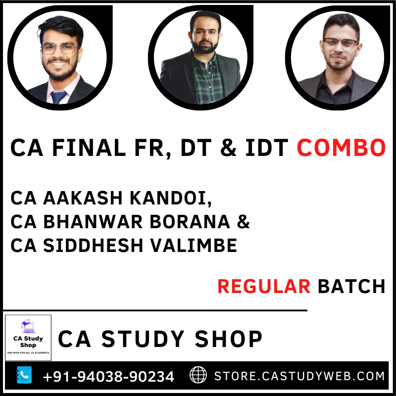 CA FINAL FR, DT & IDT REGULAR BATCH COMBO BY CA AAKASH KANDOI, CA BHANWAR BORANA & CA SIDDHESH VALIMBE 1 CA Final FR DT & IDT Regular Batch Combo by CA Aakash Kandoi CA Bhanwar Borana & CA Siddhesh Valimbe