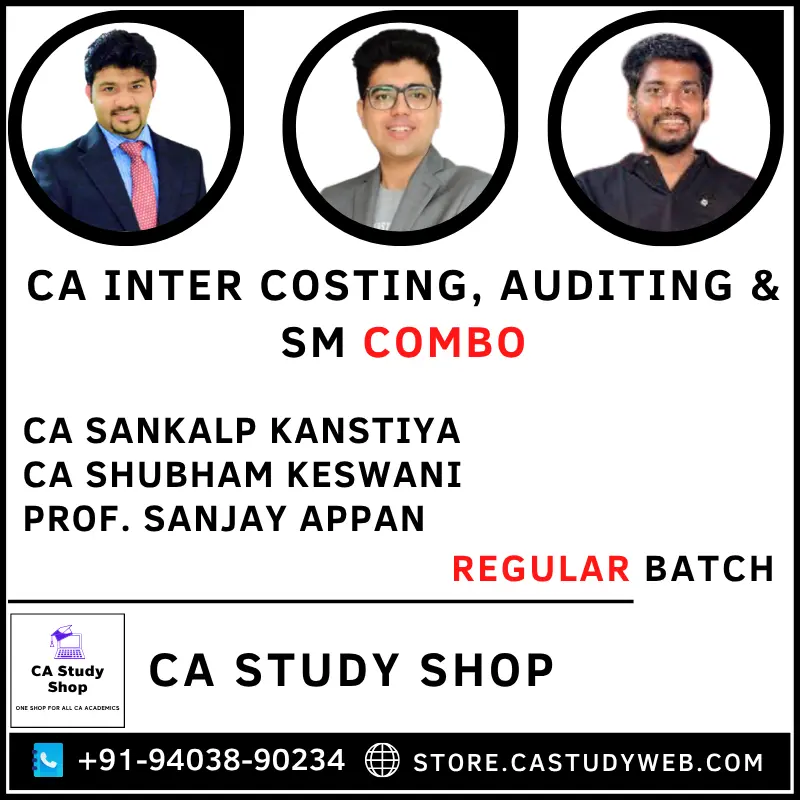 CA INTER COSTING, AUDITING & SM REGULAR BATCH COMBO BY CA SANKALP KANSTIYA, CA SHUBHAM KESWANI & PROF. SANJAY APPAN 1 CA Sankalp Kanstiya CA Shubham Keswani Prof. Sanjay Appan CA Inter Costing Auditing SM Regular Batch Combo