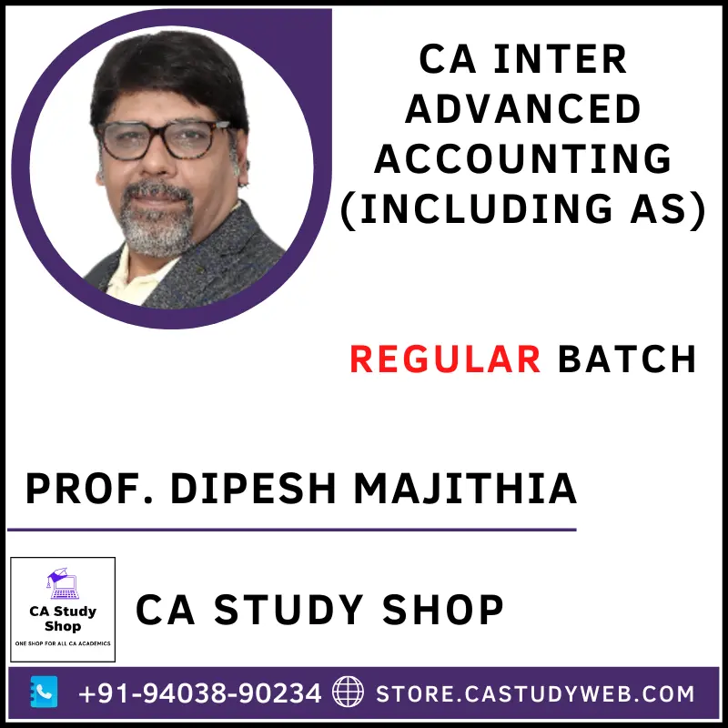 CA Study Shop Homepage 33 Prof. Dipesh Majithia CA Inter Advanced Accounts with AS Full Course