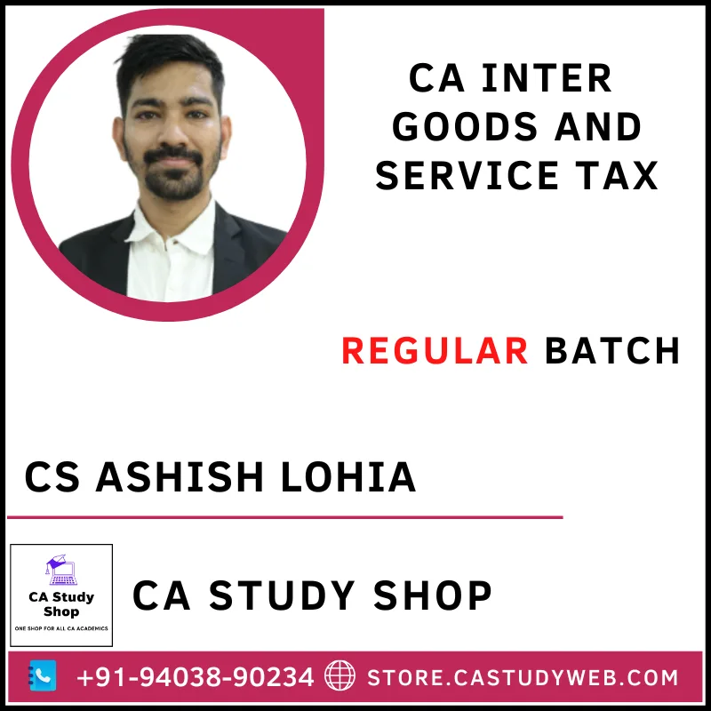 CS Ashish Lohia CA Inter Goods and Service Tax Full Course