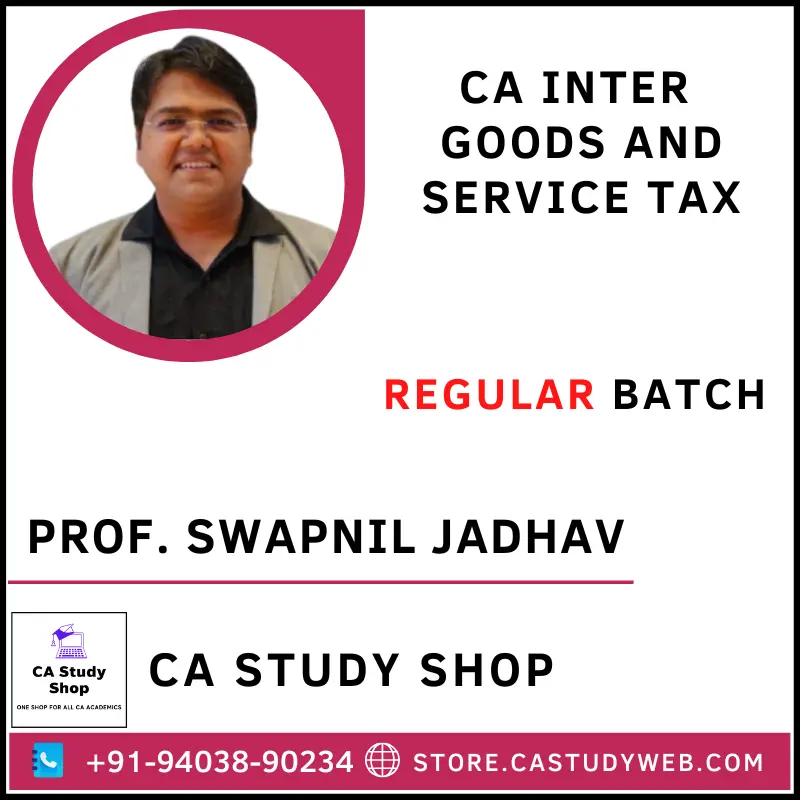 CA Study Shop Homepage 33 Prof. Swapnil Jadhav CA Inter Goods and Service Tax Full Course