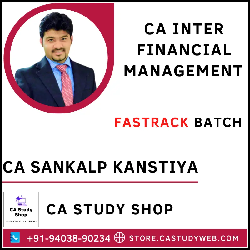 CA INTER FINANCIAL MANAGEMENT FASTRACK BATCH BY CA SANKALP KANSTIYA 1 CA Sankalp kanstiya CA Inter FM Fastrack Batch
