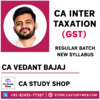 CA Inter GST Regular Batch by CA Vedant Bajaj