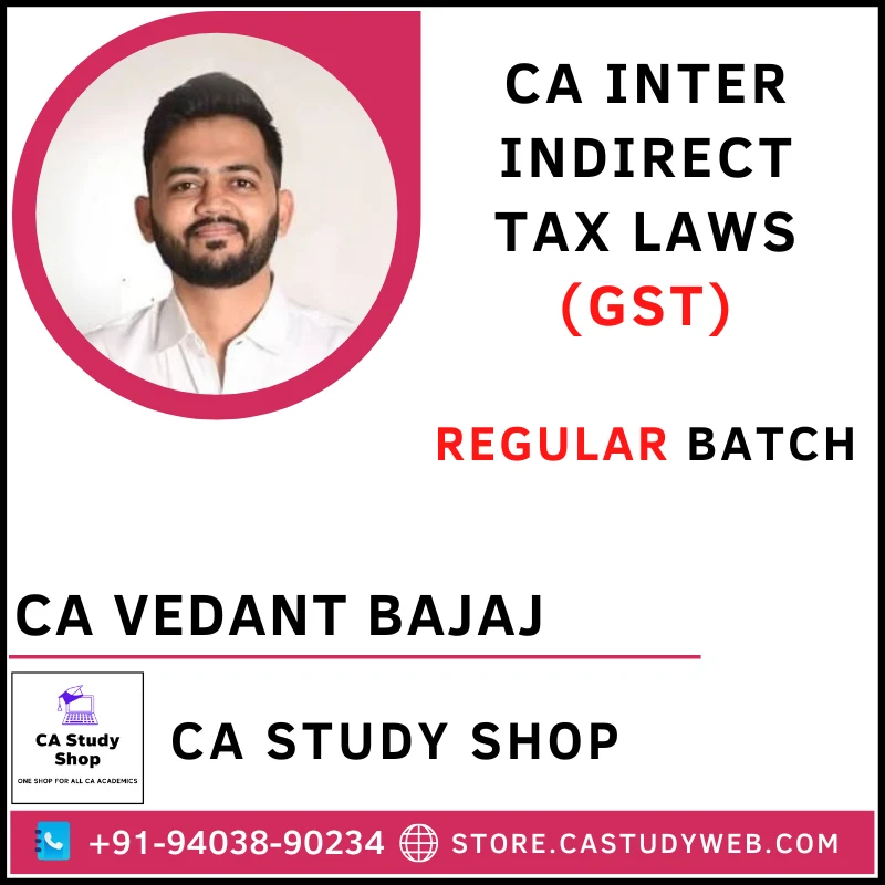 CA Inter GST Regular Batch by CA Vedant Bajaj