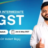 CA Vedant Bajaj CA Inter GST Regular Batch for Jan and May 2027