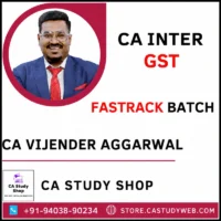 CA Inter GST Exam-Oriented Fastrack Batch by CA Vijender Aggarwal